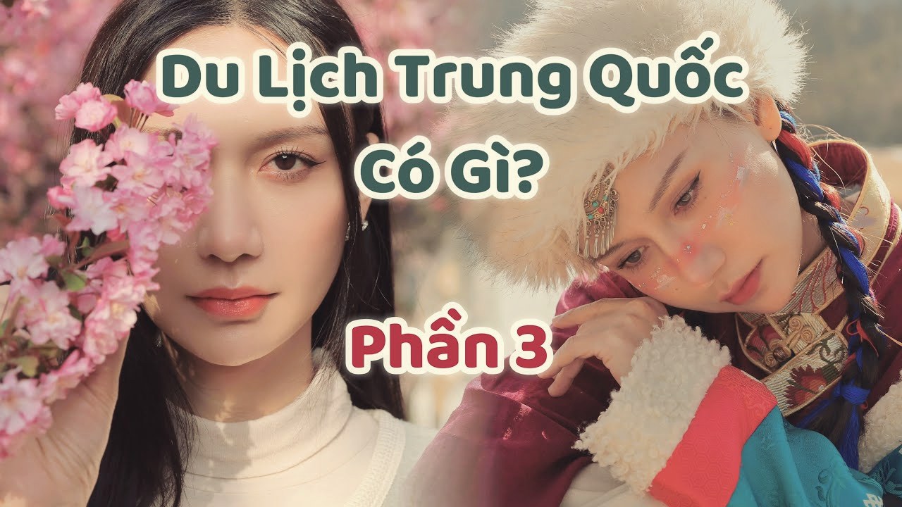 Du Lịch Trung Quốc Có Gì? (Phần 3)