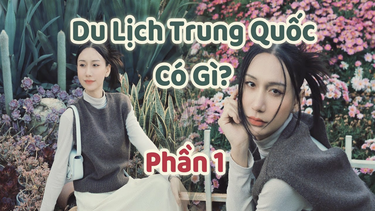 Du Lịch Trung Quốc Có Gì? (Phần 1)