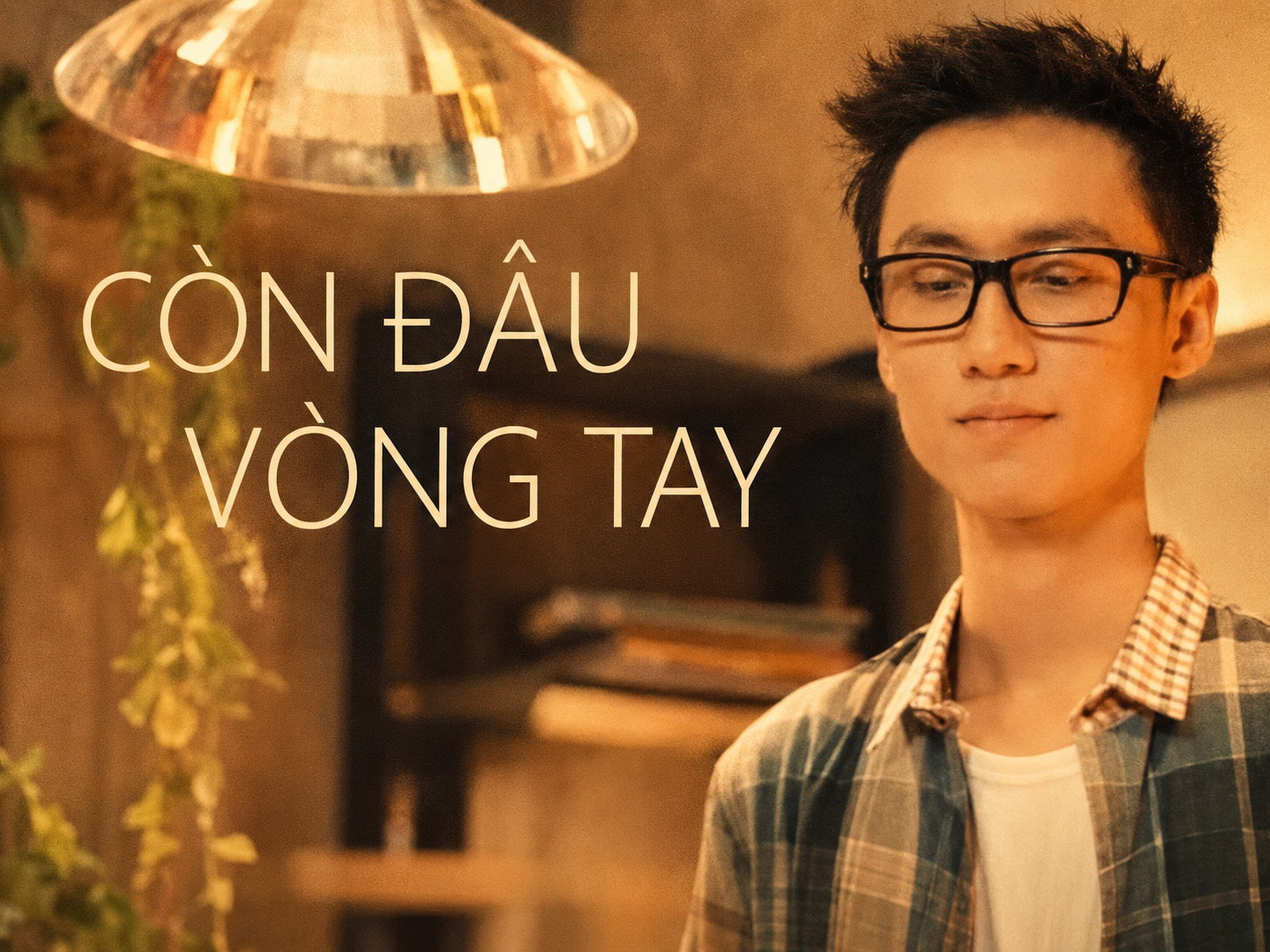 Còn Đâu Vòng Tay – MV
