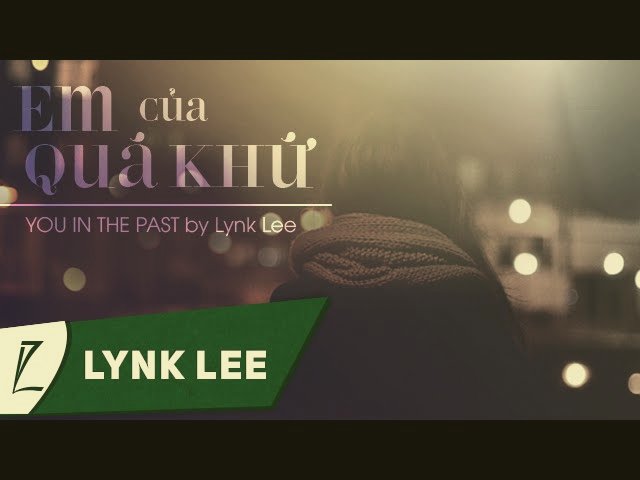 Em Của Quá Khứ (English Version) – You In The Past | Lynk Lee